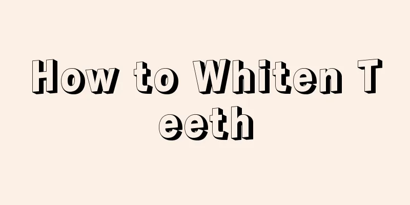 How to Whiten Teeth