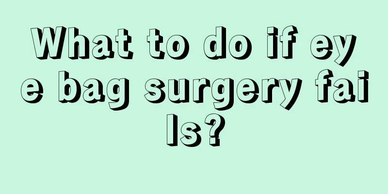 What to do if eye bag surgery fails?