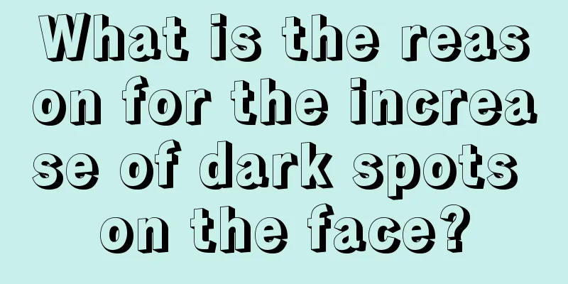 What is the reason for the increase of dark spots on the face?