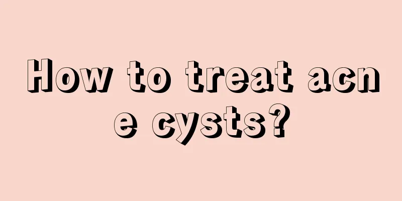 How to treat acne cysts?