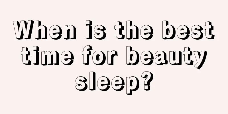 When is the best time for beauty sleep?