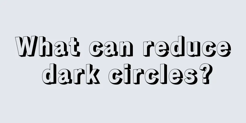 What can reduce dark circles?