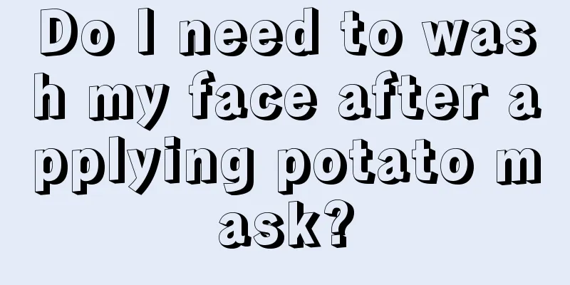 Do I need to wash my face after applying potato mask?