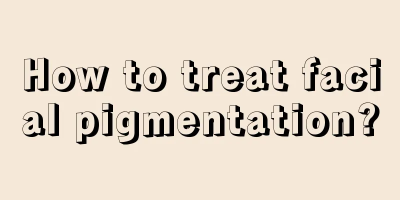 How to treat facial pigmentation?