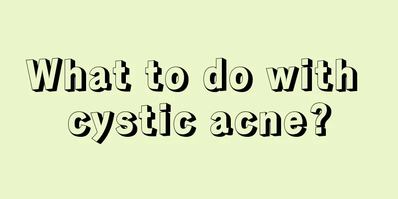 What to do with cystic acne?