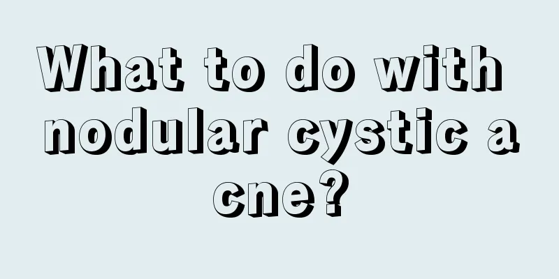 What to do with nodular cystic acne?