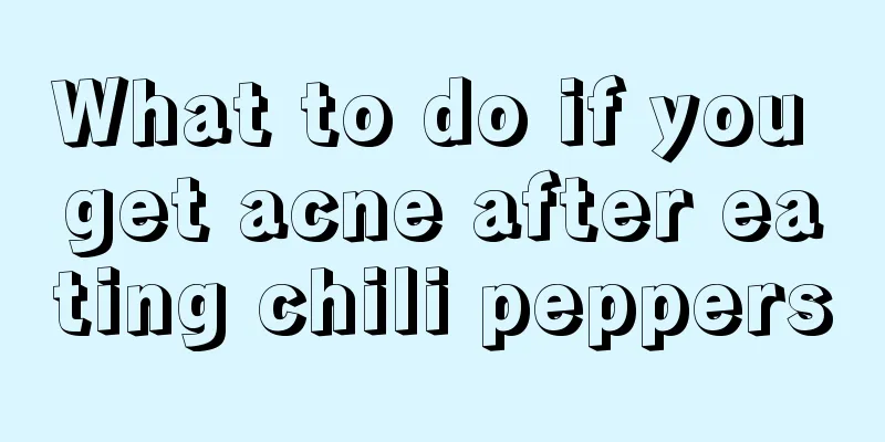 What to do if you get acne after eating chili peppers