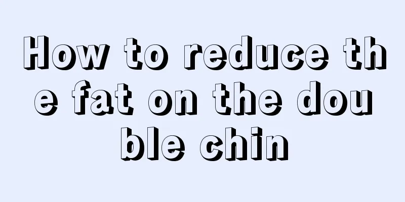 How to reduce the fat on the double chin