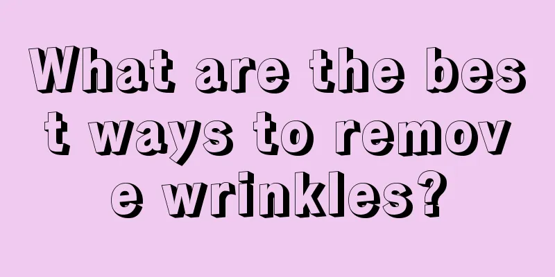 What are the best ways to remove wrinkles?