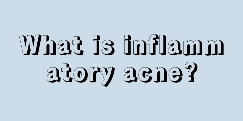 What is inflammatory acne?