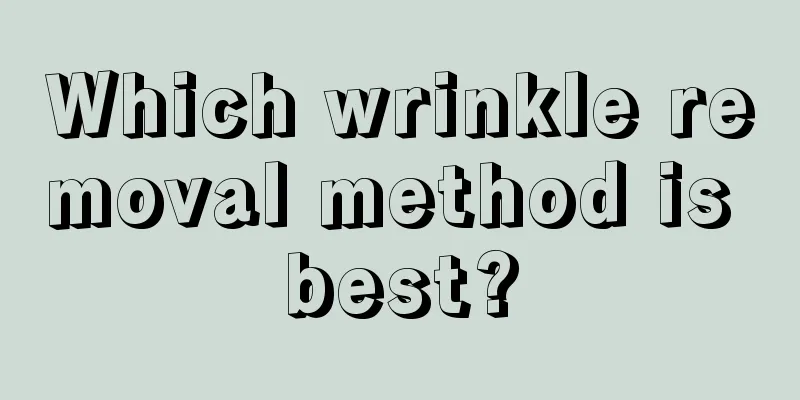 Which wrinkle removal method is best?