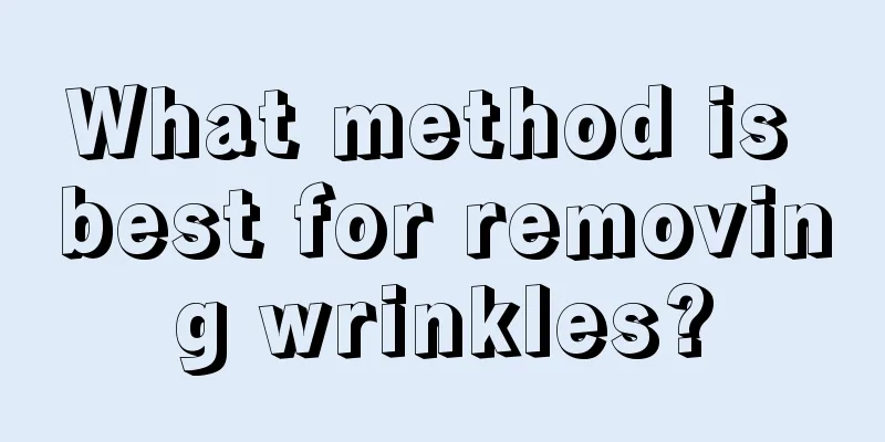 What method is best for removing wrinkles?