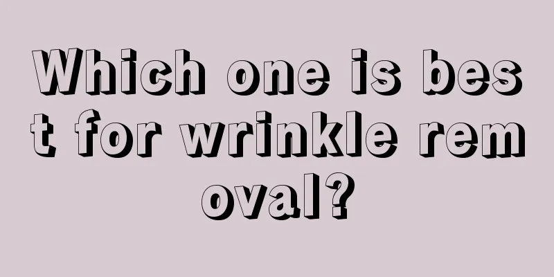 Which one is best for wrinkle removal?