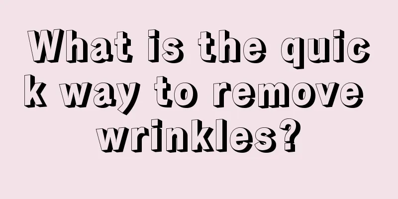 What is the quick way to remove wrinkles?