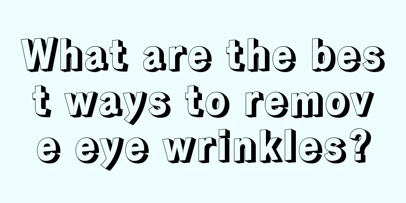 What are the best ways to remove eye wrinkles?