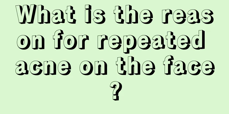 What is the reason for repeated acne on the face?