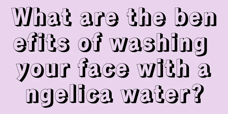 What are the benefits of washing your face with angelica water?