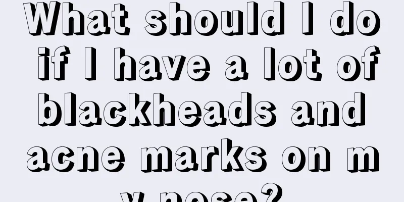 What should I do if I have a lot of blackheads and acne marks on my nose?