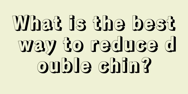 What is the best way to reduce double chin?