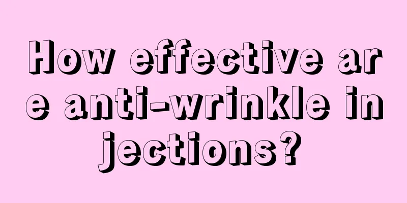 How effective are anti-wrinkle injections?