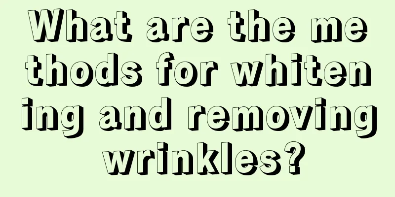 What are the methods for whitening and removing wrinkles?