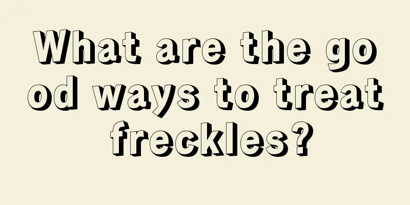 What are the good ways to treat freckles?