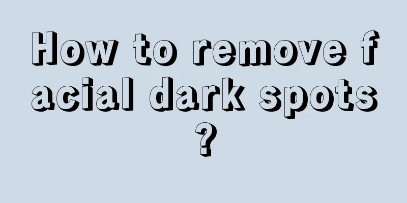 How to remove facial dark spots?