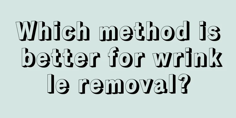 Which method is better for wrinkle removal?