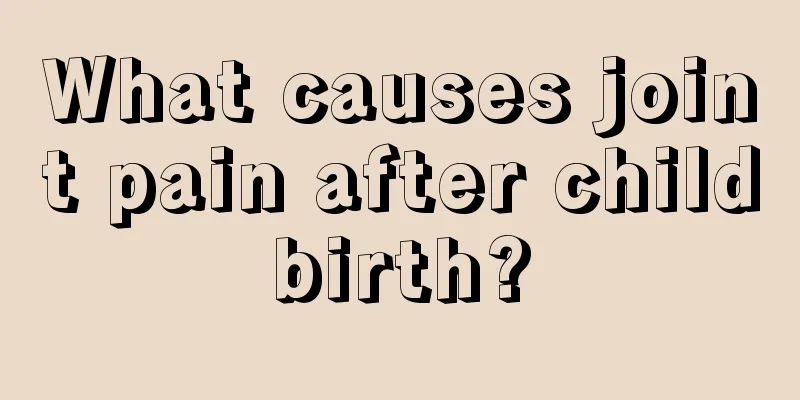 What causes joint pain after childbirth?