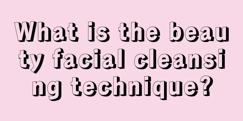 What is the beauty facial cleansing technique?