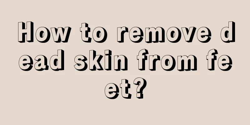 How to remove dead skin from feet?