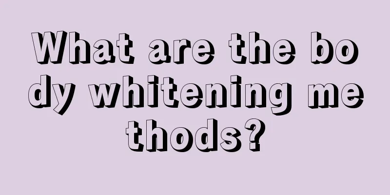 What are the body whitening methods?