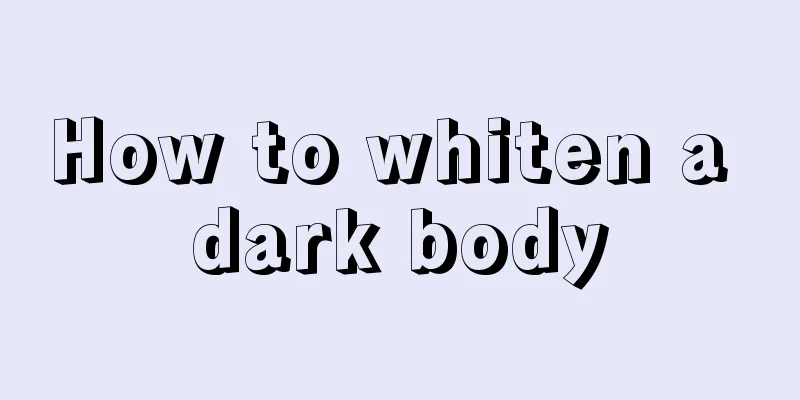 How to whiten a dark body