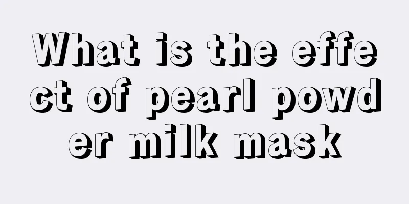 What is the effect of pearl powder milk mask