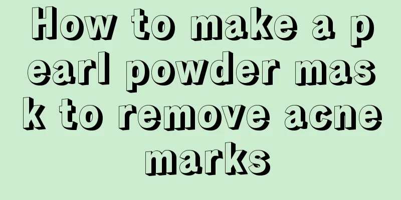 How to make a pearl powder mask to remove acne marks