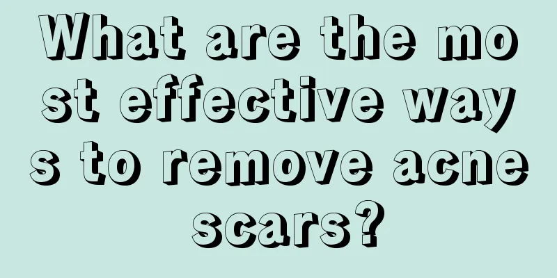 What are the most effective ways to remove acne scars?