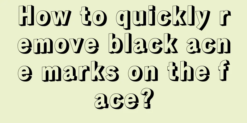 How to quickly remove black acne marks on the face?