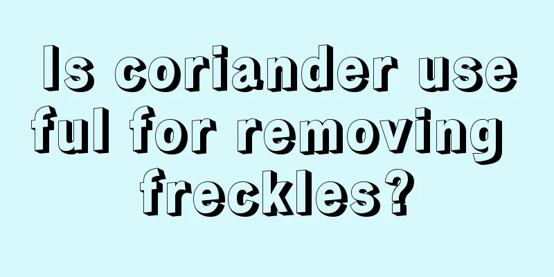 Is coriander useful for removing freckles?