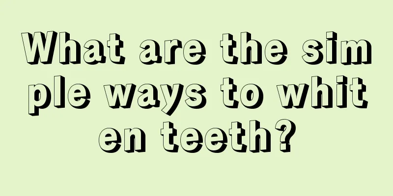 What are the simple ways to whiten teeth?