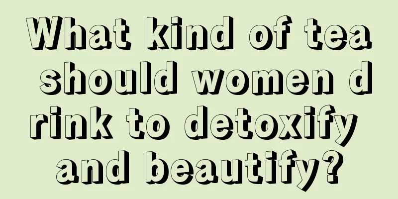 What kind of tea should women drink to detoxify and beautify?