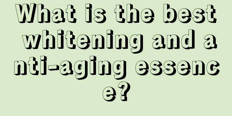 What is the best whitening and anti-aging essence?