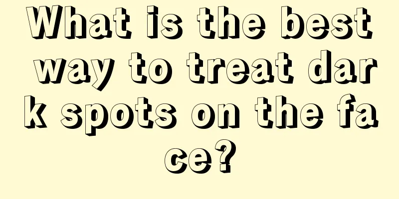 What is the best way to treat dark spots on the face?