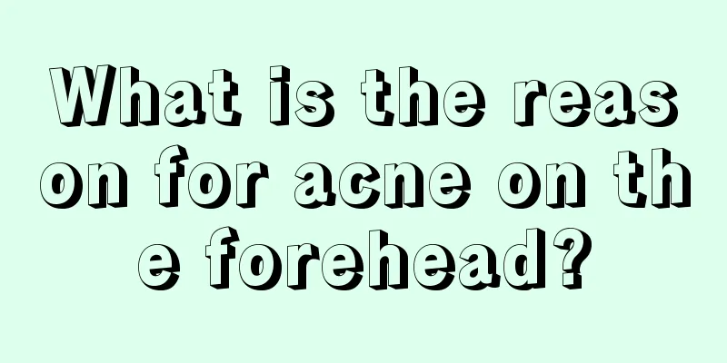 What is the reason for acne on the forehead?