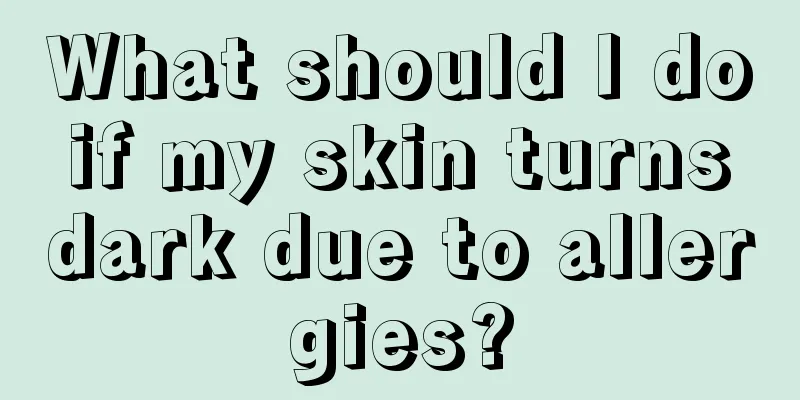 What should I do if my skin turns dark due to allergies?