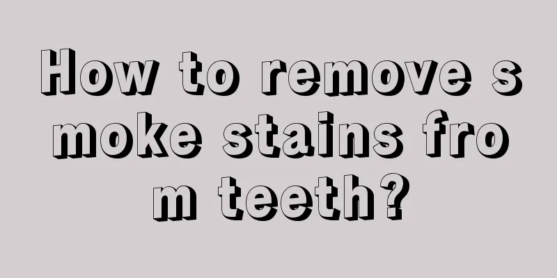 How to remove smoke stains from teeth?