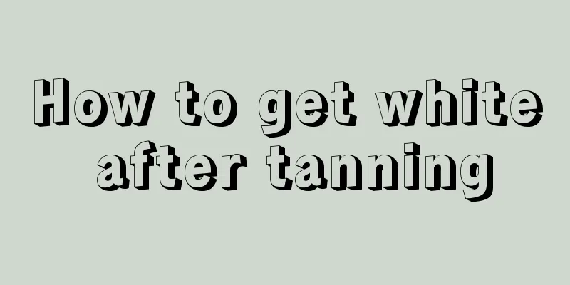 How to get white after tanning