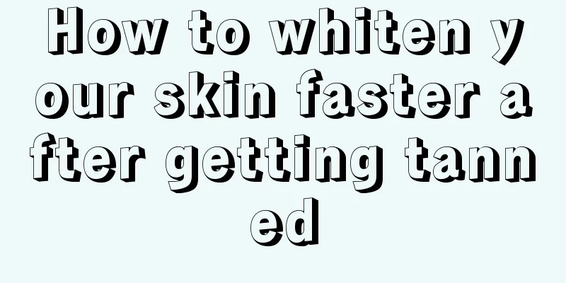 How to whiten your skin faster after getting tanned