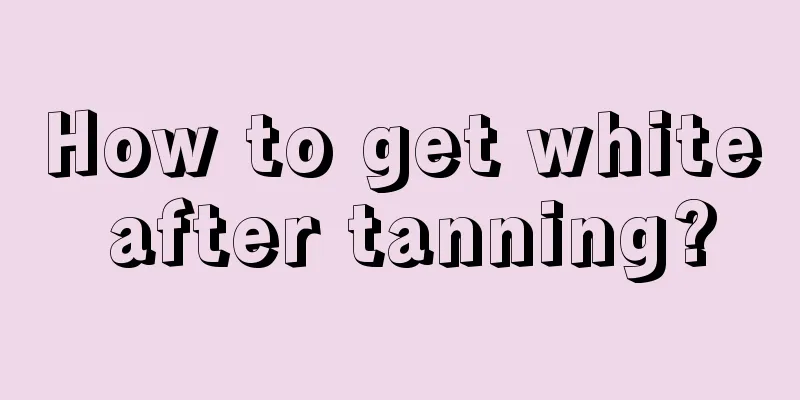 How to get white after tanning?