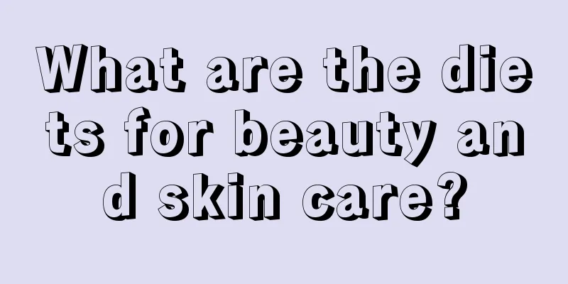 What are the diets for beauty and skin care?