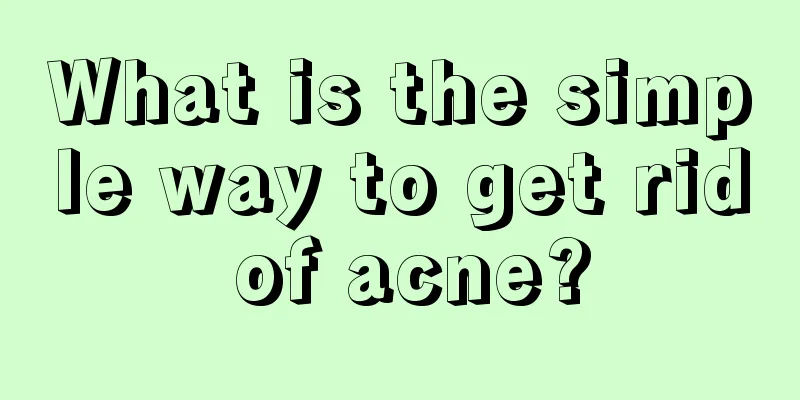 What is the simple way to get rid of acne?